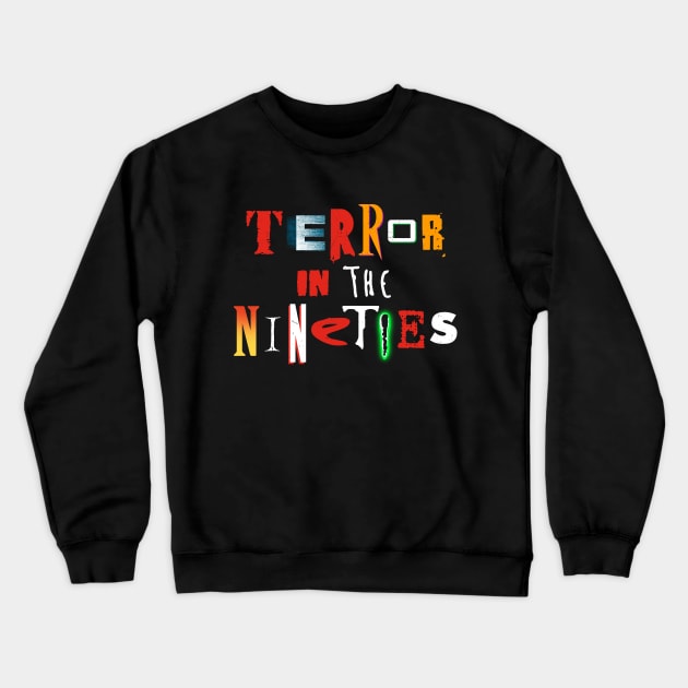 Terror in the 90s Crewneck Sweatshirt by Getsousa